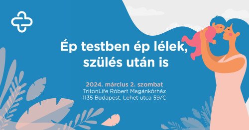 Ép testben ép lélek szülés után is - nyílt nap szakértői előadásokkal